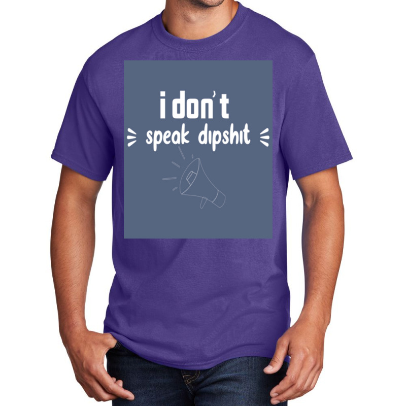 I Donx27t Speak Dipposter Blue Basic T-shirt by ajidkannurp | Artistshot