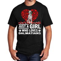 Dalmatian Funny Dog Just A Girl Who Loves Dalmatian Roses Dog Lovers 1 Basic T-shirt | Artistshot