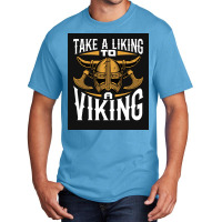 Taking A Liking To A Viking  Quote Humor Basic T-shirt | Artistshot