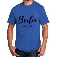 Berlin Maryland Is My Home - Born In Berlin Maryland Basic T-shirt | Artistshot