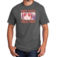 Anime Paused Talk Fast Design Basic T-shirt | Artistshot