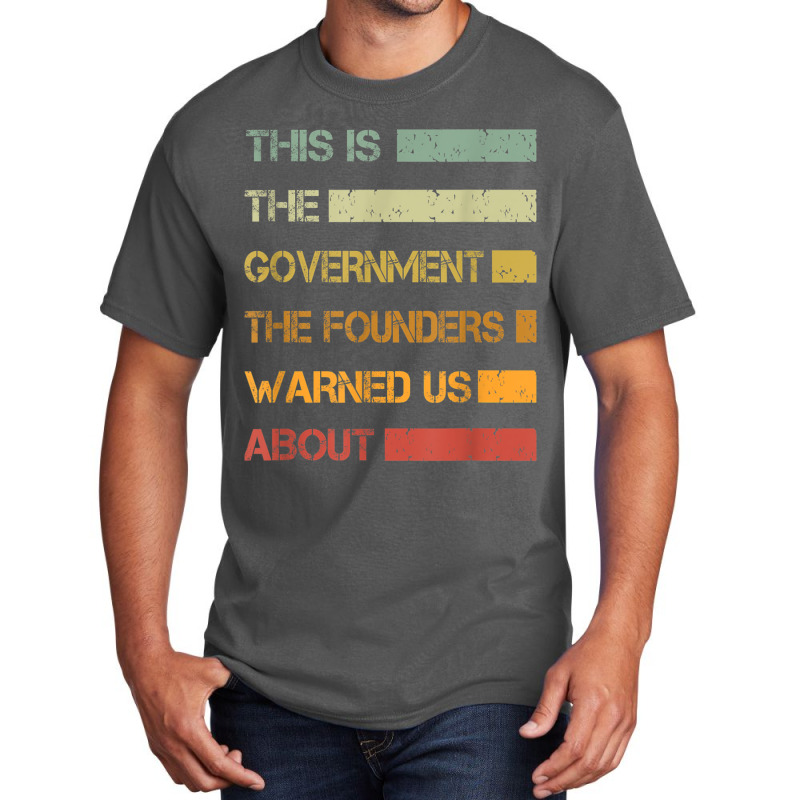 This Is The Government The Founders Warned Us About Vintage T Shirt Basic T-shirt | Artistshot