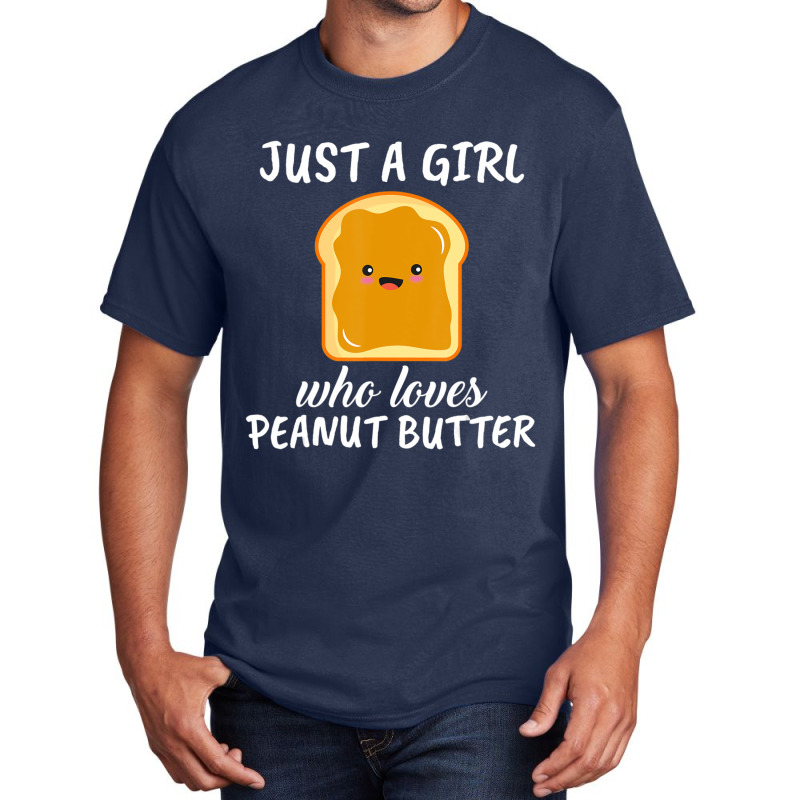 Trending Just A Girl Who Loves Peanut Butter Clothes Peanut Butter Basic T-shirt | Artistshot