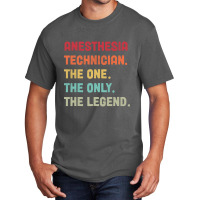 Anesthesia Technician - The One The Legend Design Basic T-shirt | Artistshot