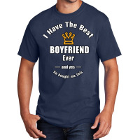 I Have The Best Boyfriend Ever A Gift For Her Basic T-shirt | Artistshot