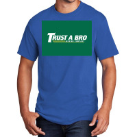 Trust A Bro Moving Company Poster Humor Basic T-shirt | Artistshot