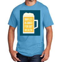 Barley Is Good For Gut Health Basic T-shirt | Artistshot