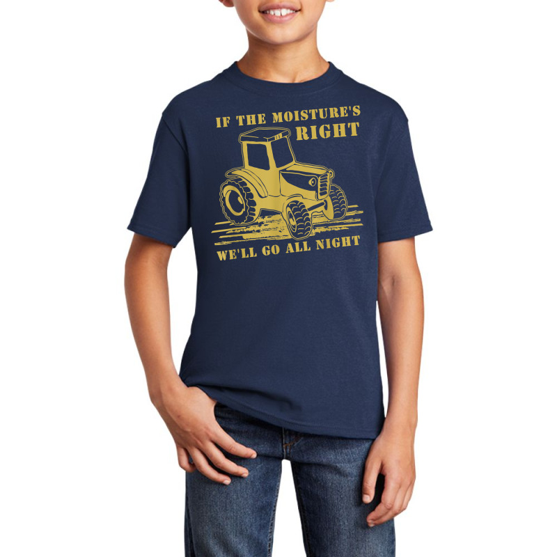 If The Moisture's Right Funny Farmer Tractor T Shirt Basic Youth T-shirt by javauxswar | Artistshot