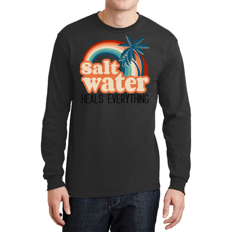 Salt Water Heals Everything Long Sleeve Shirts | Artistshot