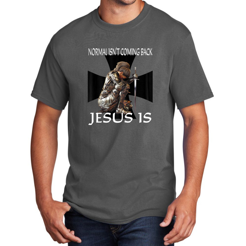 Normal Isn't Coming Back Jesus Is Christian Prayer Warrior Basic T-shirt | Artistshot