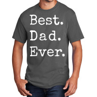 Best Dad Ever1 Basic T-shirt | Artistshot