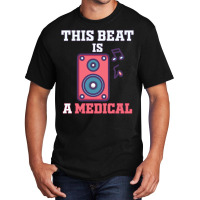 This Beat Is A Medical Basic T-shirt | Artistshot