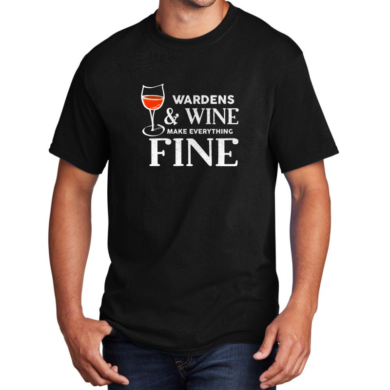 Wardens And Wine Make Everything Fine  For Warden Basic T-shirt | Artistshot