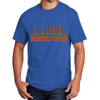 I Just Wanna Watch Christmas Movies Classic Basic T-shirt | Artistshot