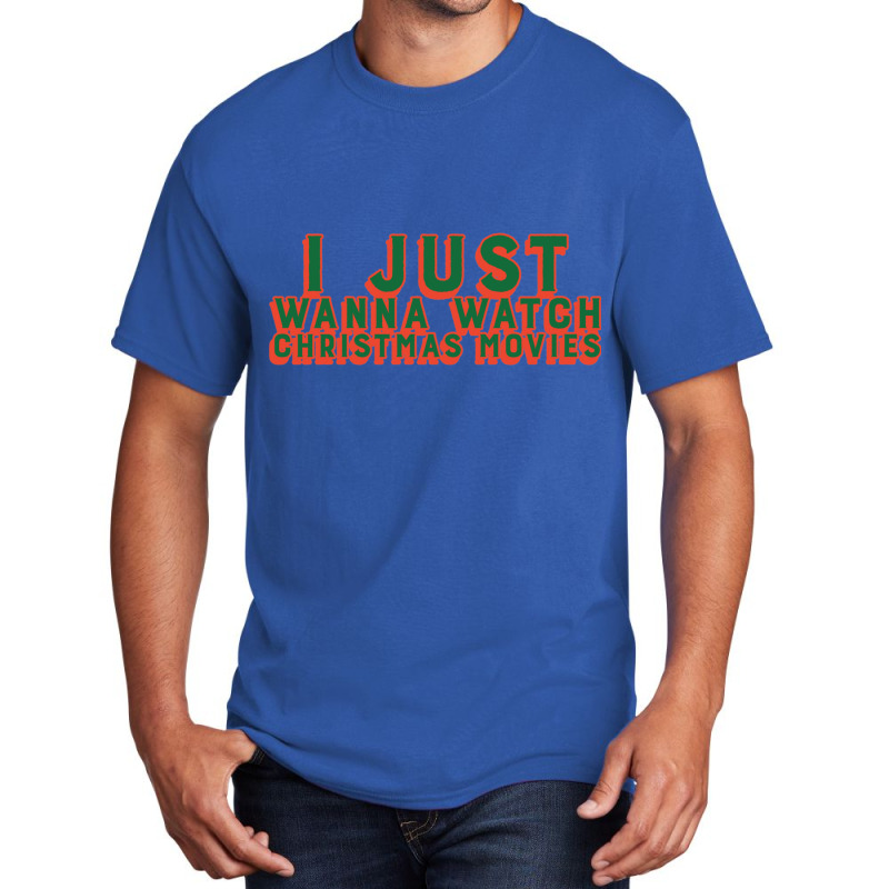 I Just Wanna Watch Christmas Movies Classic Basic T-shirt by WeisenbadennisAlan | Artistshot