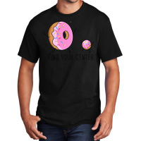 Find Your Donut Center Basic T-shirt | Artistshot