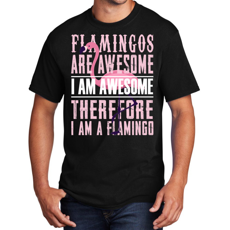 Flamingos Are Awesome Basic T-shirt | Artistshot