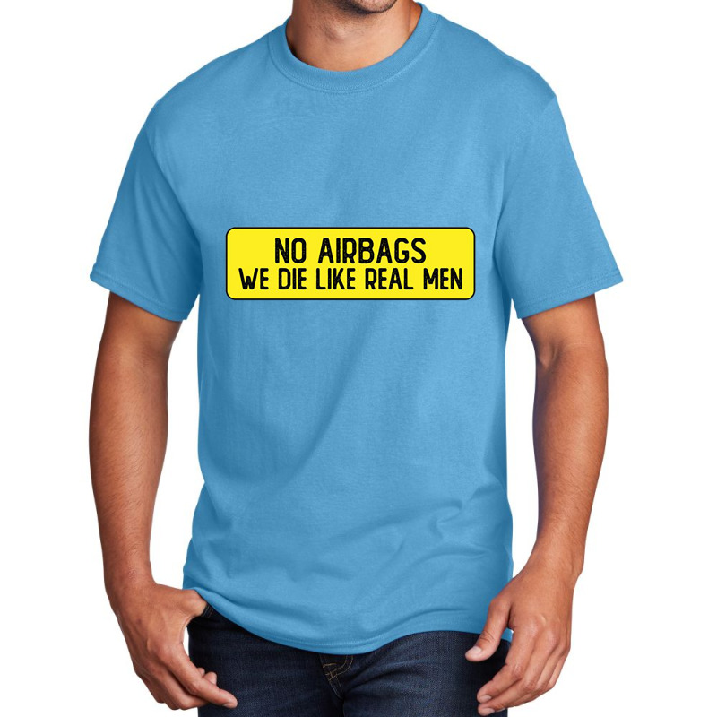 No Airbags We Die Like Real Men Funny Bumper Basic T-shirt by Alenelemuk | Artistshot