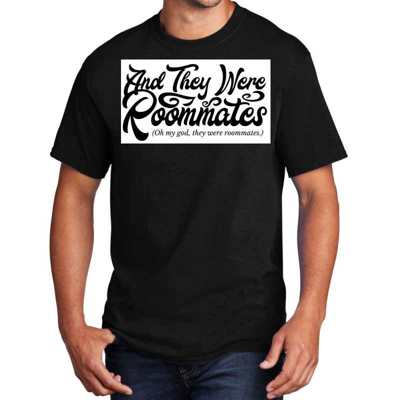 And They Were Roommates Poster Copy Basic T-shirt | Artistshot