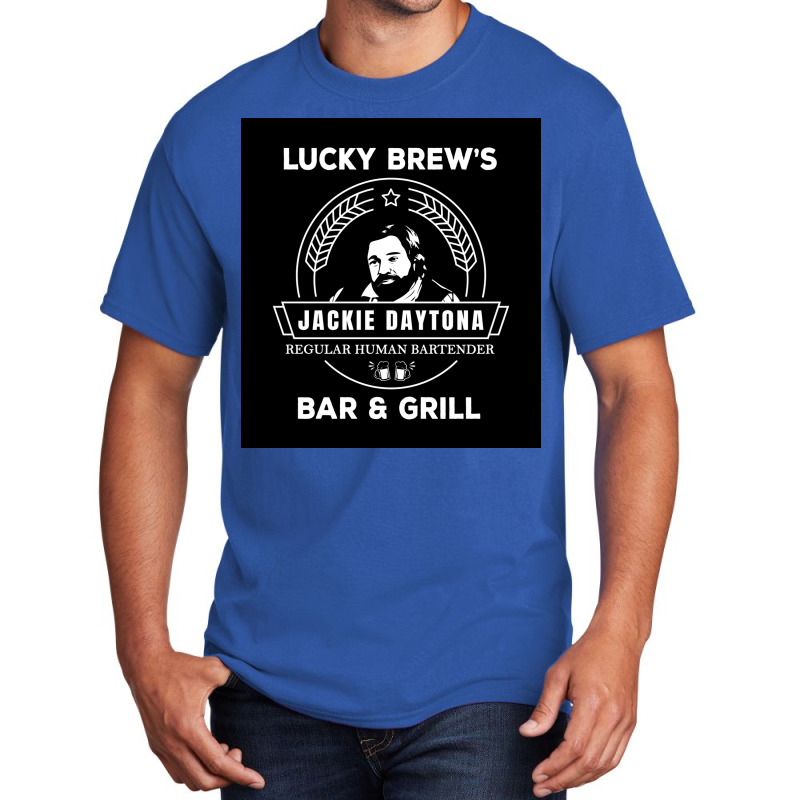 Jackie Daytona Lucky Brew&s Bar And Grill Shirt What We Do In Basic T