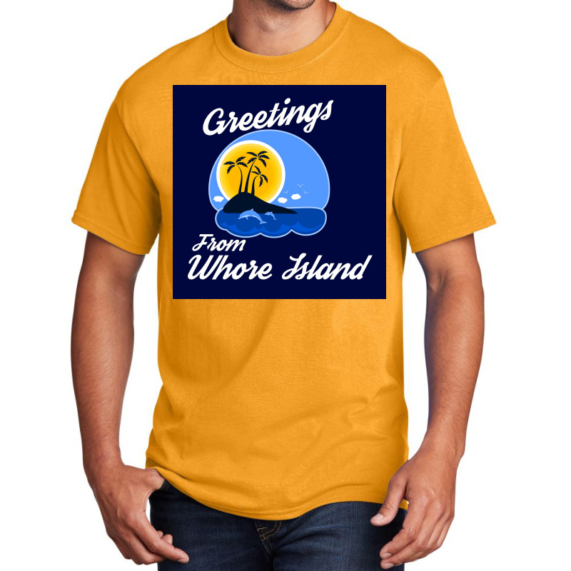 Greetings From Whore Island Poster Copy Basic T-shirt | Artistshot