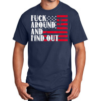 Fuck Around And Find Out American Usa Flag Funny T Shirt Basic T-shirt | Artistshot