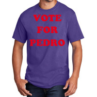 Vote For Pedro 1 Basic T-shirt | Artistshot