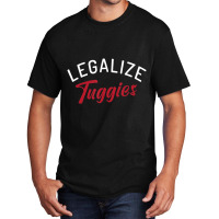 Legalize Tuggies Basic T-shirt | Artistshot