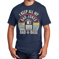 Retro I Keep All My Dad Jokes In A Dad-a-base Cool Dad Basic T-shirt | Artistshot