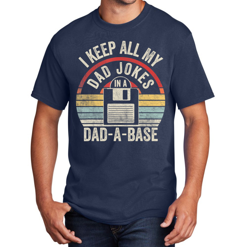 Retro I Keep All My Dad Jokes In A Dad-a-base Cool Dad Basic T-shirt by tintruong | Artistshot