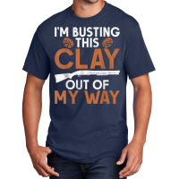 I'm Busting Clay   Sports Shooter & Clay Pigeon Shooting T Shirt Basic T-shirt | Artistshot