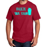 Freeze Your Brain  Heathers Basic T-shirt | Artistshot