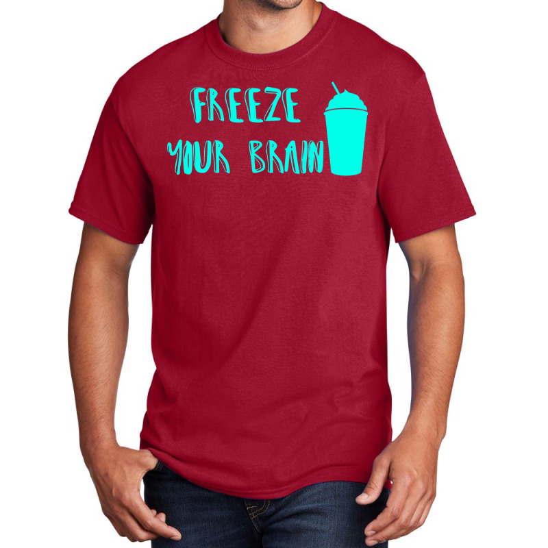 Freeze Your Brain  Heathers Basic T-shirt by jepaceylqnb | Artistshot