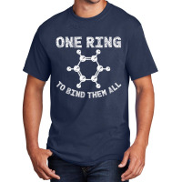 Ring To Bind Them All Chemistry Benzene Ring Molecule Bond Basic T-shirt | Artistshot