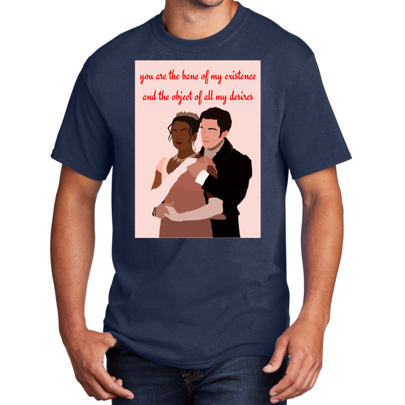 You Are The Bane Of My Existence And The Object Of All My Desires Basic T-shirt | Artistshot