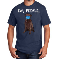 Chesapeake Bay Retriever Ew People Dog Wearing Face Mask Basic T-shirt | Artistshot