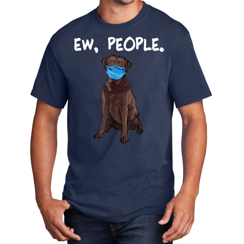 Chesapeake Bay Retriever Ew People Dog Wearing Face Mask Basic T-shirt by THOMASBUEHLER | Artistshot