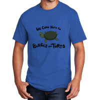 Hot Trend Burgle Your Turts-zpnya Basic T-shirt | Artistshot