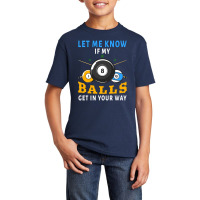 Billiards If My Balls Get In Your Way Funny Billiards Basic Youth T-shirt | Artistshot