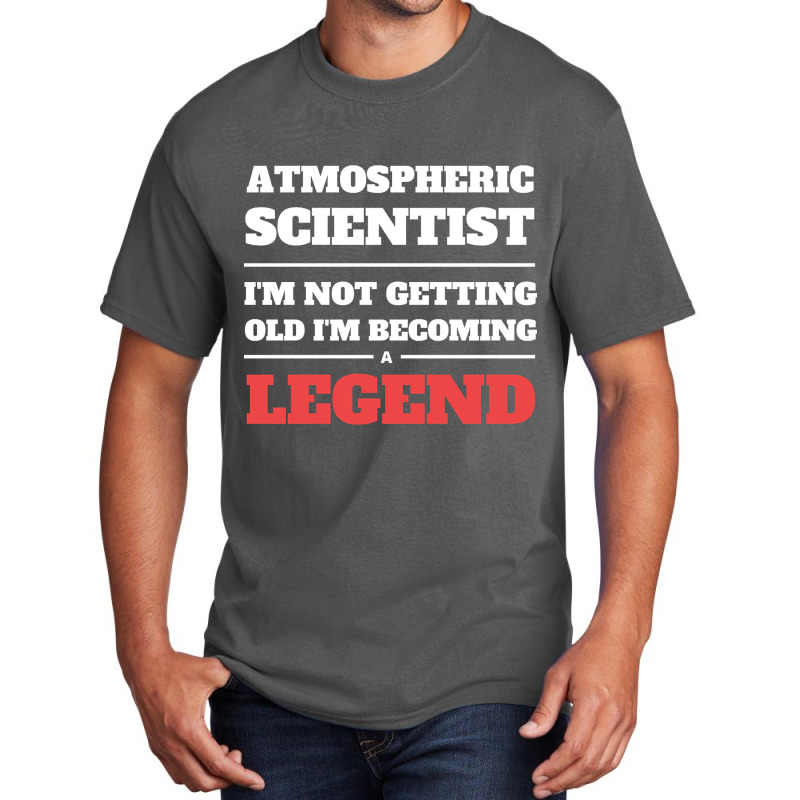 Artistshort Trending Atmospheric Scientist I'm Not Getting Old I'm Bec Basic T-shirt | Artistshot