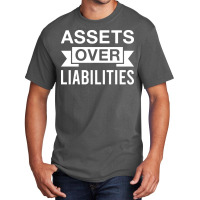 Assets Over Liabilities Finance Entrepreneur Accountant Basic T-shirt | Artistshot