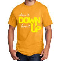 Hot Trend Slow It Down Live It Up Motivational T Shirt Typography Desi Basic T-shirt | Artistshot