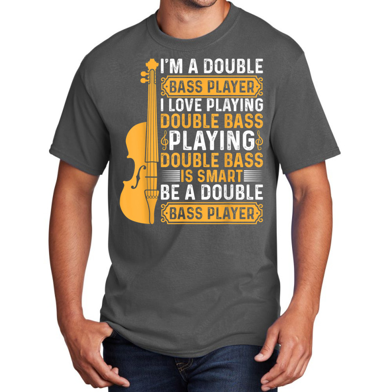 Playing Double Bass Is Smart   Contrabass Double Bass Player T Shirt Basic T-shirt by casimircorjki0 | Artistshot