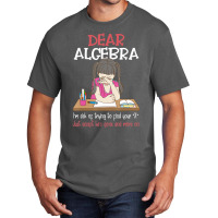 Dear Algebra, Calculus Joke, Calculus, Math Humor Basic T-shirt | Artistshot