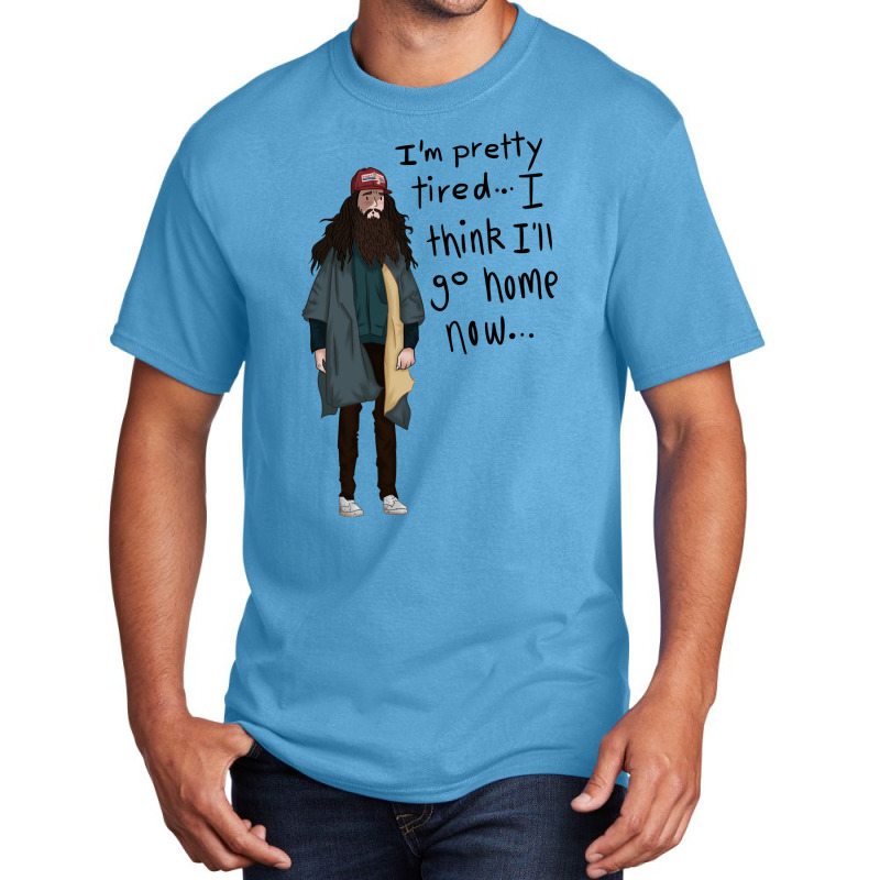 I Think I'll Go Home Now... 1 Basic T-shirt | Artistshot