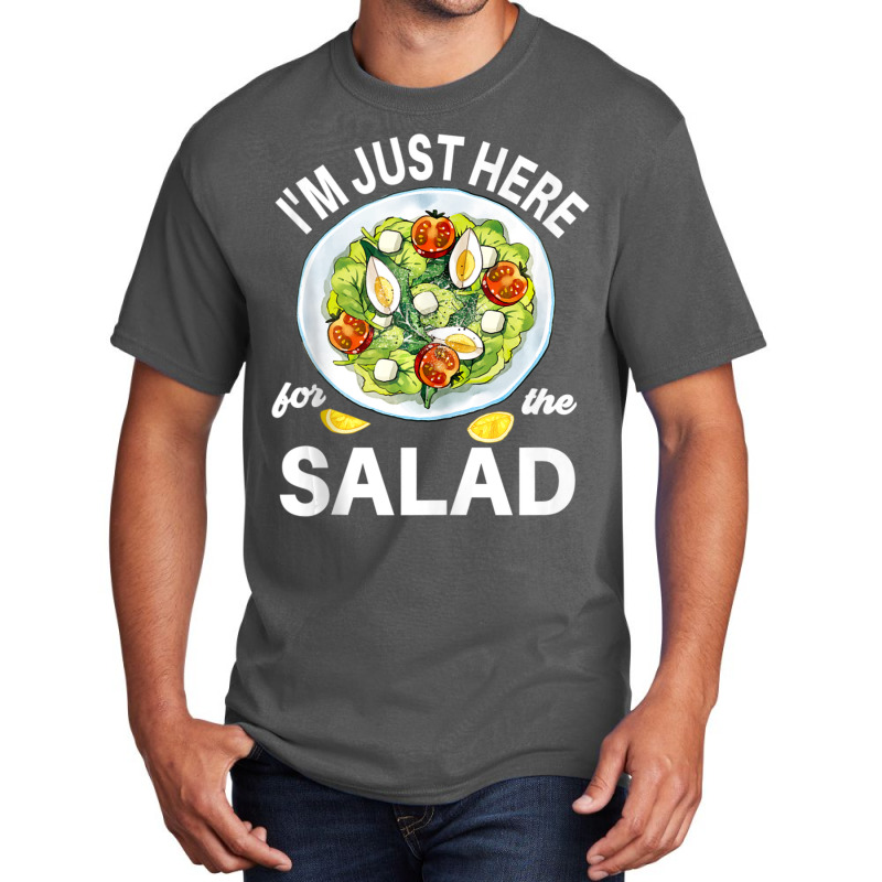 I'm Just Here For The Salad Vegetables Food Salad Basic T-shirt | Artistshot