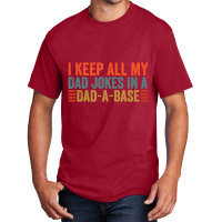 I Keep All My Dad Jokes In A Dad A Base Dad Jokes Father Day Basic T-shirt | Artistshot