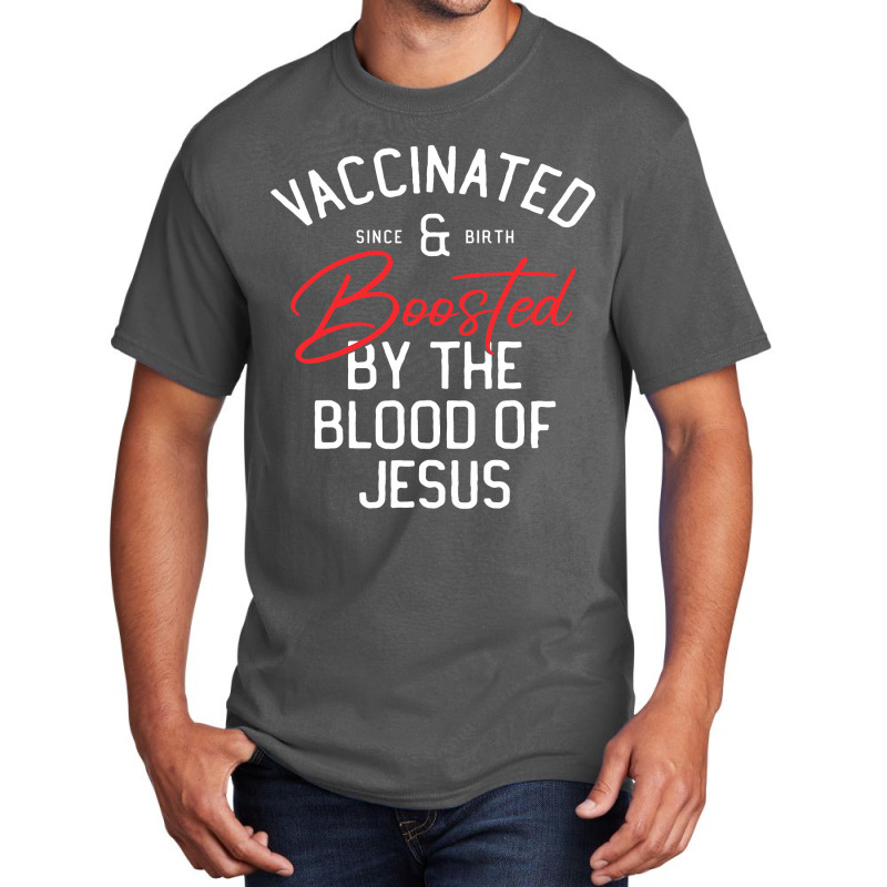 Fully Vaccinated By The Blood Of Jesus Christian And Boosted511 Basic T-shirt | Artistshot