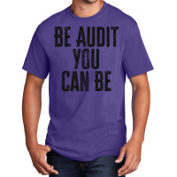 Be Audit You Can Be Green Basic T-shirt | Artistshot