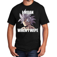 Ultra Instinct I Moan When I Wipe Meme Merch Basic T-shirt | Artistshot